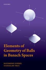 Monografia  „Elements of Geometry of Balls in Banach Spaces”